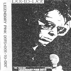 The Legendary Pink Dots - Dot-To-Dot flac album