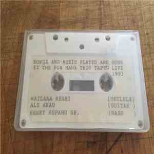 The Pua Mana Trio - Songs And Music Played And Sung By The Pua Mana Trio Taped Live flac album