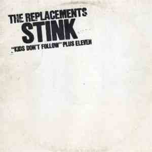 The Replacements - Stink ("Kids Don't Follow" Plus Eleven) flac album