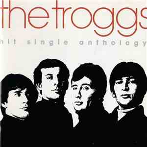 The Troggs - Hit Single Anthology flac album