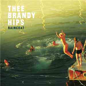 Thee Brandy Hips - Raincoat flac album