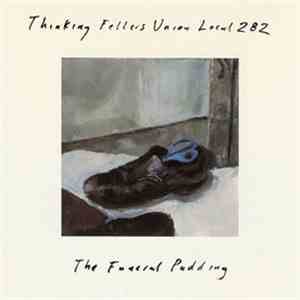 Thinking Fellers Union Local 282 - The Funeral Pudding flac album