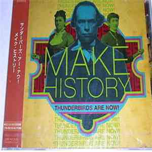 Thunderbirds Are Now! - Make History (Japan Edition) flac album