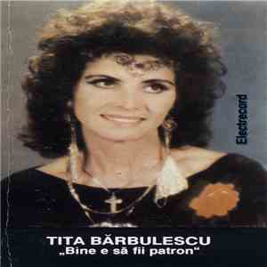 Tita Bărbulescu - Bine E Să Fii Patron flac album
