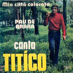 Titíco - Mia Città Colorata / Pau De Arara flac album