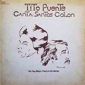 Tito Puente Canta: Santos Colon - No Hay Mejor - There Is No Better flac album