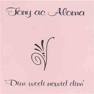 Tony Ac Aloma - Dim Wedi Newid Dim flac album