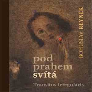Transitus Irregularis, Bohuslav Reynek - Pod Prahem Svítá flac album