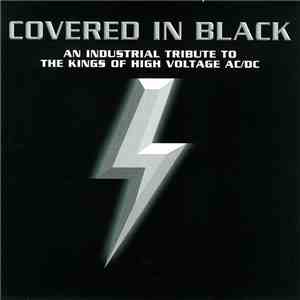 Various - Covered In Black: An Industrial Tribute To The Kings Of High Voltage AC/DC flac album