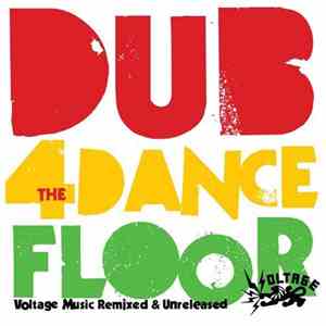 Various - Dub 4 The Dancefloor: Voltage Music Remixed & Unreleased flac album