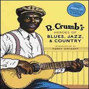 Various - R. Crumb's Heroes Of Blues, Jazz & Country flac album