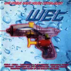 Various - Wet - The Unique Disco House Compilation flac album