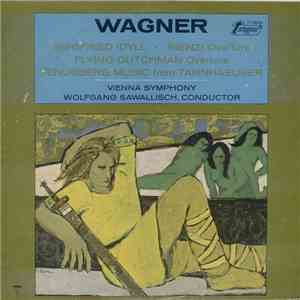 Wagner, Vienna Symphony, Wolfgang Sawallisch - Siegfried Idyll • Rienzi Overture • Flying Dutchman Overture • Venusberg Music From Tannhaeuser flac album