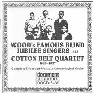 Wood's Famous Blind Jubilee Singers, Cotton Belt Quartet - Complete Recorded Works In Chronological Order flac album