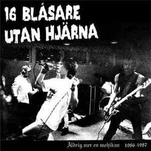 16 Blåsare Utan Hjärna - Aldrig Mer En Mohikan 1986-1987 flac album