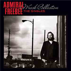 Admiral Freebee - Wreck Collection (The Singles) flac album