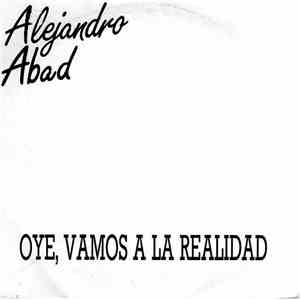 Alejandro Abad - Oye, Vamos A La Realidad / Una Noche De Abril flac album