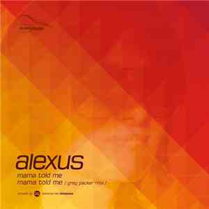 Alexus - Mama Told Me flac album