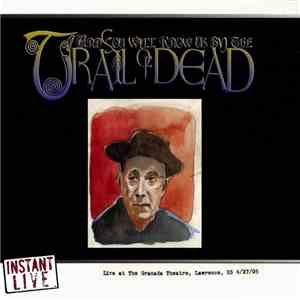 ...And You Will Know Us By The Trail Of Dead - Live At The Granada Theatre, Lawrence, KS 4/27/05 flac album