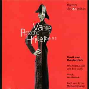Andrea Jost, Eva Stucki / Jan Hrábek, Michael Boutari - Vanille, Pistache & Heidelbeer (Musik Zum Theaterstück) flac album