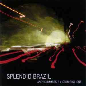 Andy Summers E Victor Biglione - Splendid Brazil flac album