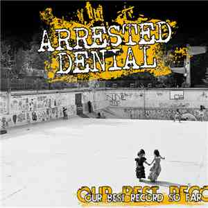 Arrested Denial - Our Best Record So Far flac album