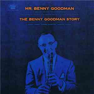 Benny Goodman With Harry James  / Lionel Hampton / Martha Tilton - The Benny Goodman Story flac album