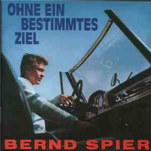 Bernd Spier - Ohne Ein Bestimmtes Ziel flac album