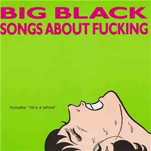 Big Black - Songs About Fucking flac album