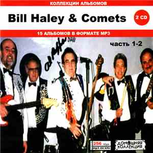Bill Haley & Comets - Bill Haley & Comets Часть 1-2: Коллекции Альбомов flac album