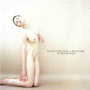 black tape for a blue girl - 10 Neurotics flac album