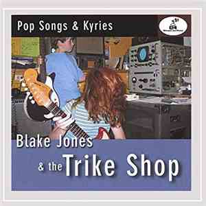Blake Jones & The Trike Shop - Pop Songs & Kyries flac album