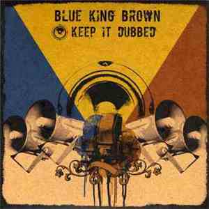 Blue King Brown - Keep It Dubbed flac album