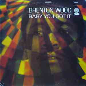Brenton Wood - Baby You Got It flac album