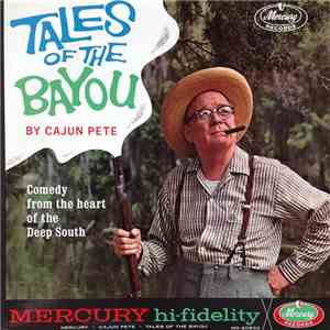 Cajun Pete - Tales Of The Bayou By Cajun Pete flac album
