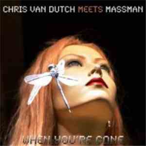 Chris van Dutch Meets Massmann - When You're Gone flac album