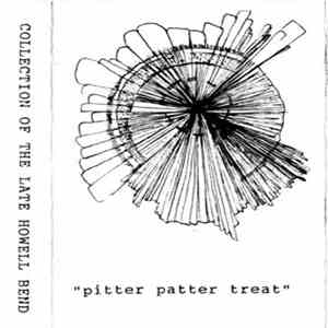 Collection Of The Late Howell Bend - Pitter Patter Treat flac album