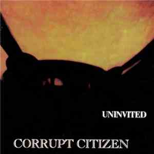Corrupt Citizen - Uninvited flac album