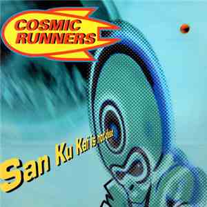 Cosmic Runners - San Ku Kaï Is Not Dead flac album