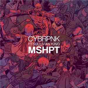 CYBRPNK Ft. Sullivan King - MSHPT flac album