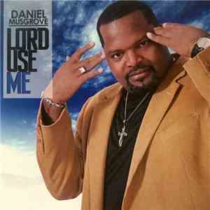 Daniel Musgrove - Lord Use Me flac album
