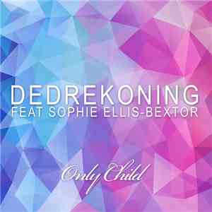 DedRekoning Feat. Sophie Ellis-Bextor - Only Child flac album