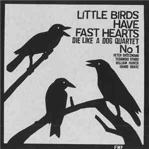 Die Like A Dog Quartet - Little Birds Have Fast Hearts No. 1 flac album