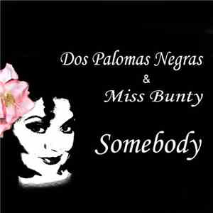 Dos Palomas Negras & Miss Bunty - Somebody flac album