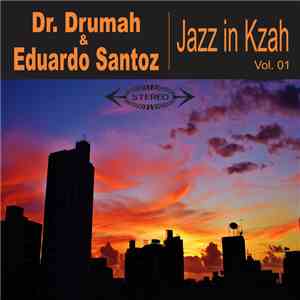 Dr. Drumah & Eduardo Santoz, Eduardo Santoz - Jazz In Kzah Vol. 01 flac album