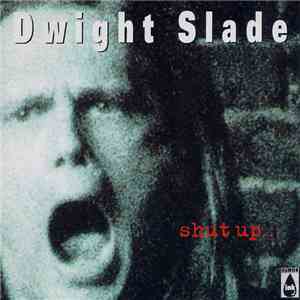 Dwight Slade - Shut Up... flac album