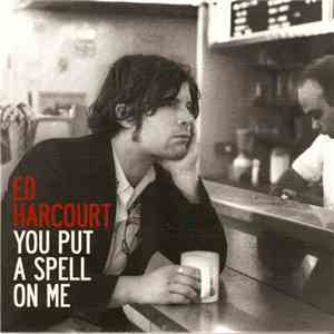 Ed Harcourt - You Put A Spell On Me flac album