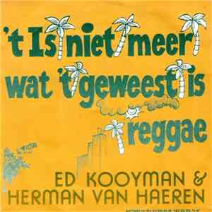 Ed Kooyman & Herman Van Haeren - 'T-Is-Niet-Meer-Wat-'T-Geweest-Is-Reggae flac album
