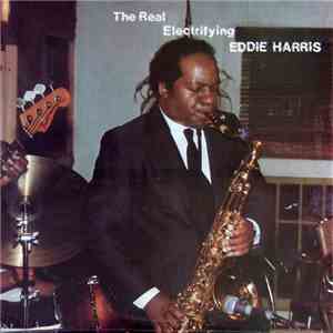 Eddie Harris - The Real Electrifying Eddie Harris flac album