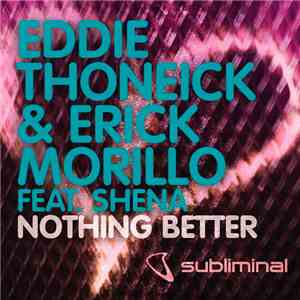 Eddie Thoneick & Erick Morillo Feat. Shena - Nothing Better flac album